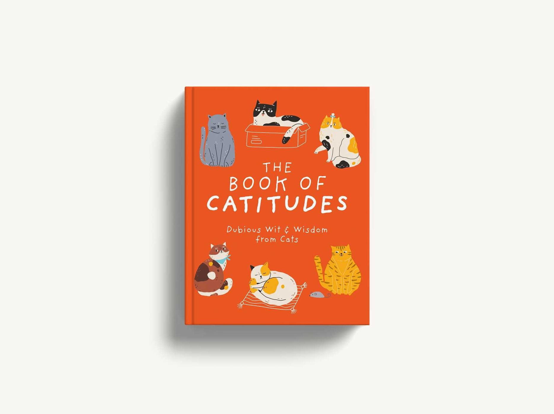 The Book of Catitudes: Dubious Wit and Wisdom from Cats