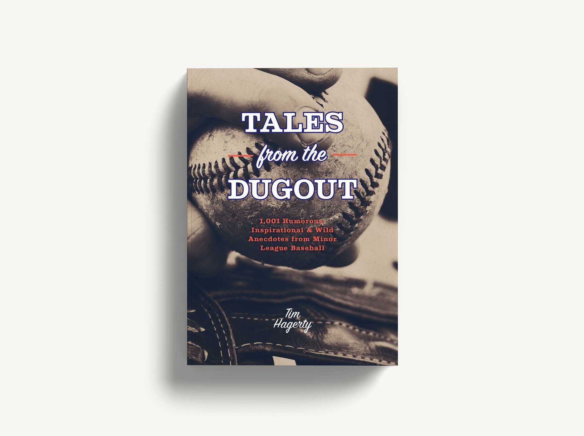 Tales from the Dugout: 1,001 Humorous, Inspirational and Wild Anecdotes from Minor League Baseball
