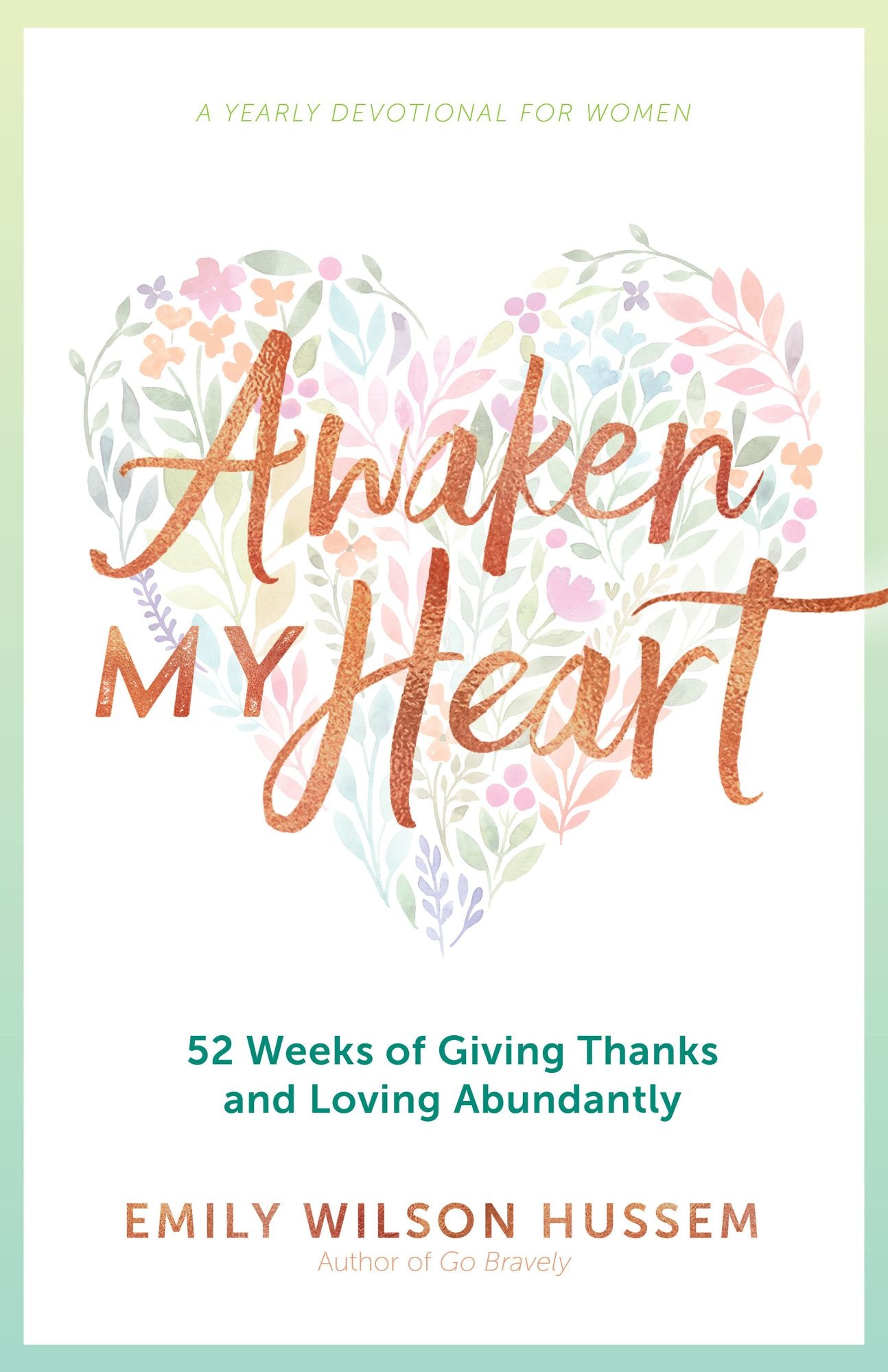 Awaken My Heart: 52 Weeks of Giving Thanks and Loving Abundantly A Yearly Devotional for Women