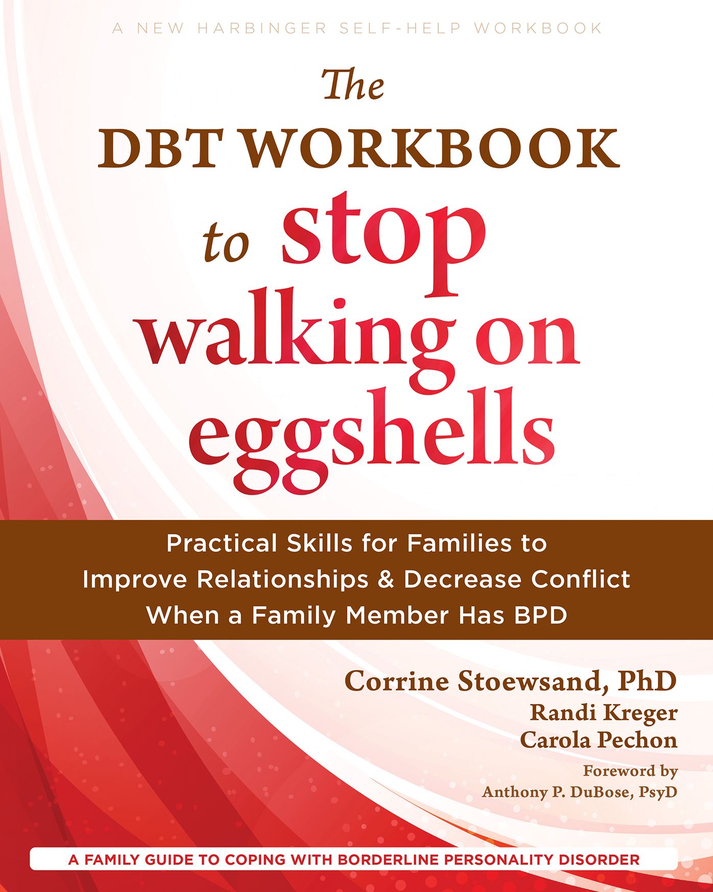 The DBT Workbook to Stop Walking on Eggshells: Practical Skills for Families to Improve Relationships and Decrease Conflict When a Family Member Has BPD