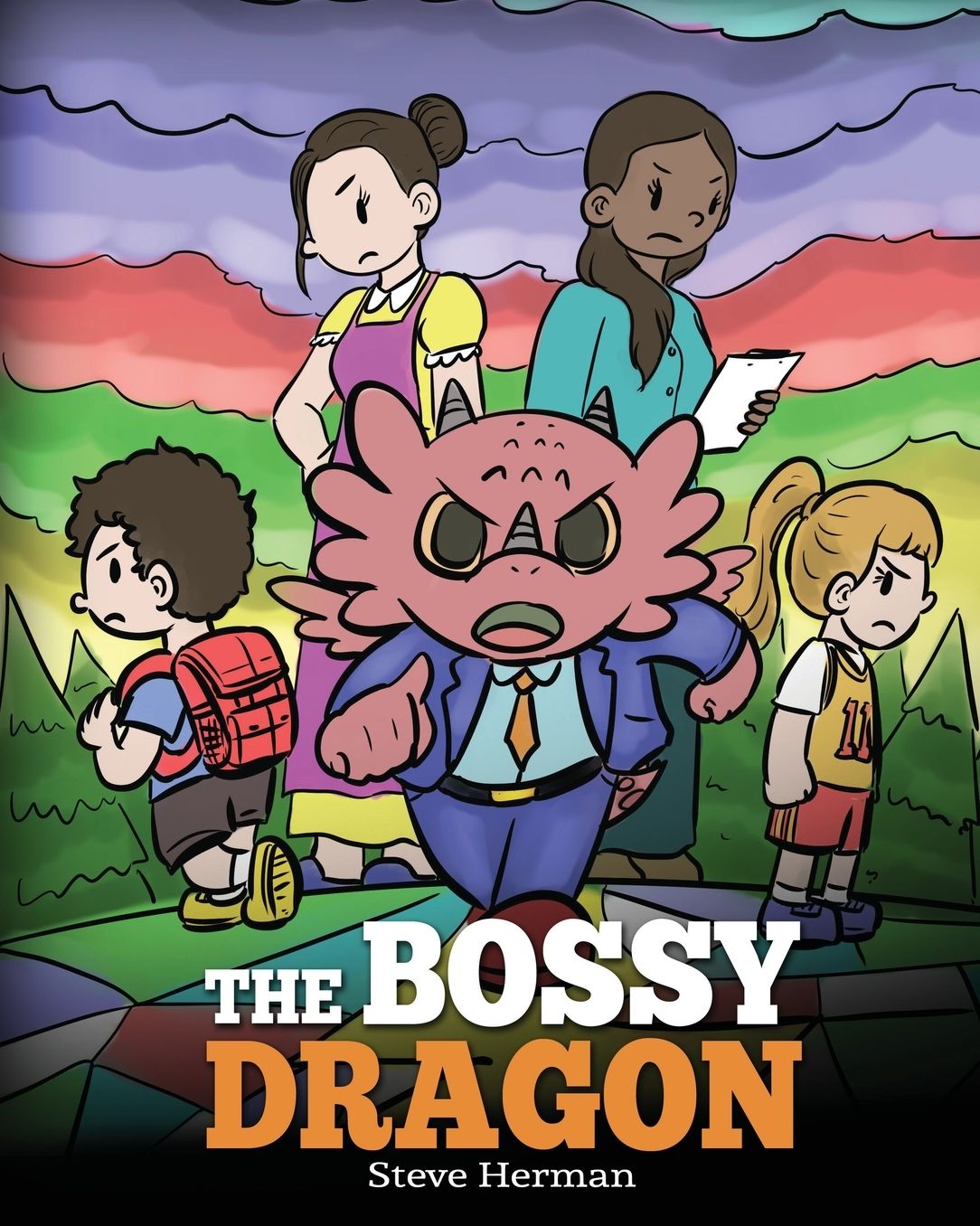 The Bossy Dragon: Stop Your Dragon from Being Bossy. A Story about Compromise, Friendship and Problem Solving