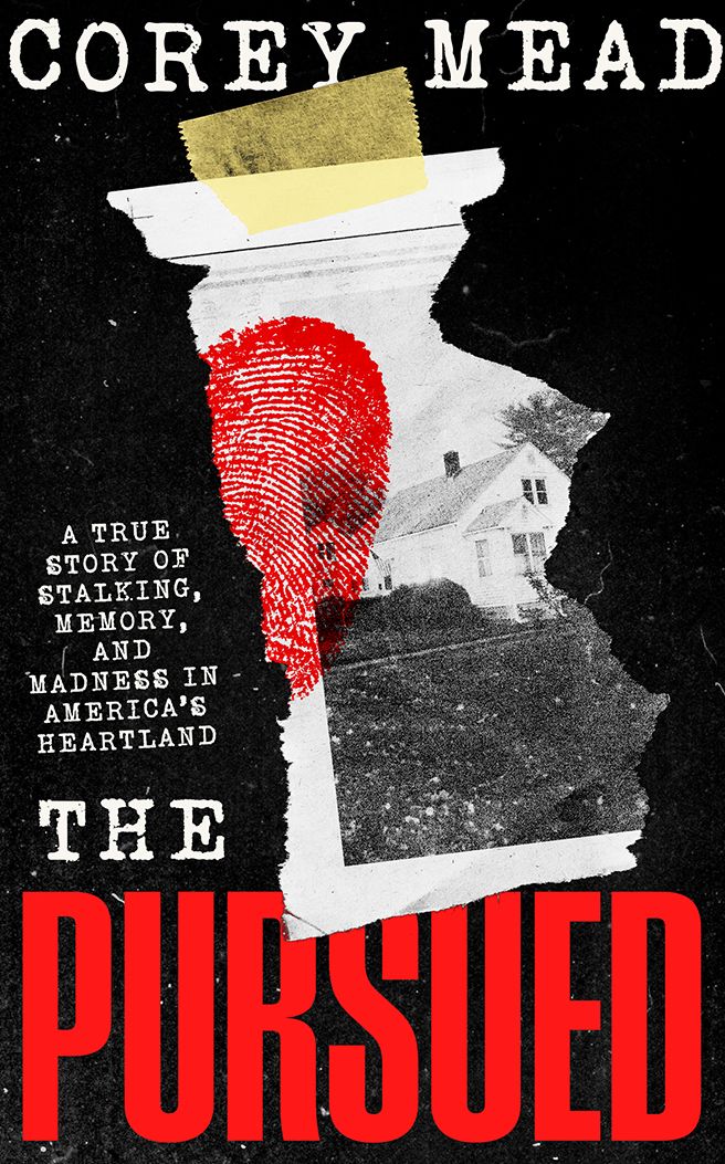 The Pursued: A True Story of Stalking, Memory, and Madness in America's Heartland