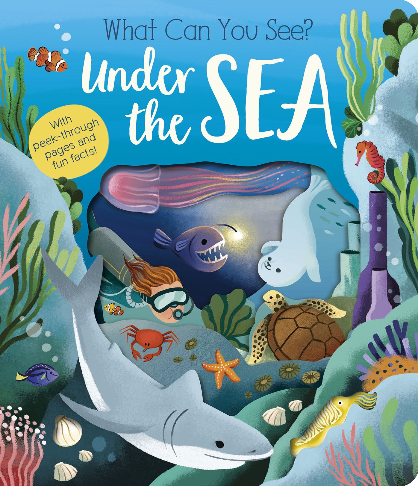 What Can You See? Under the Sea: With peek-through pages and fun facts!