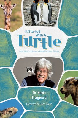 It Started With a Turtle: One Man's Life on a Blue & Green Planet