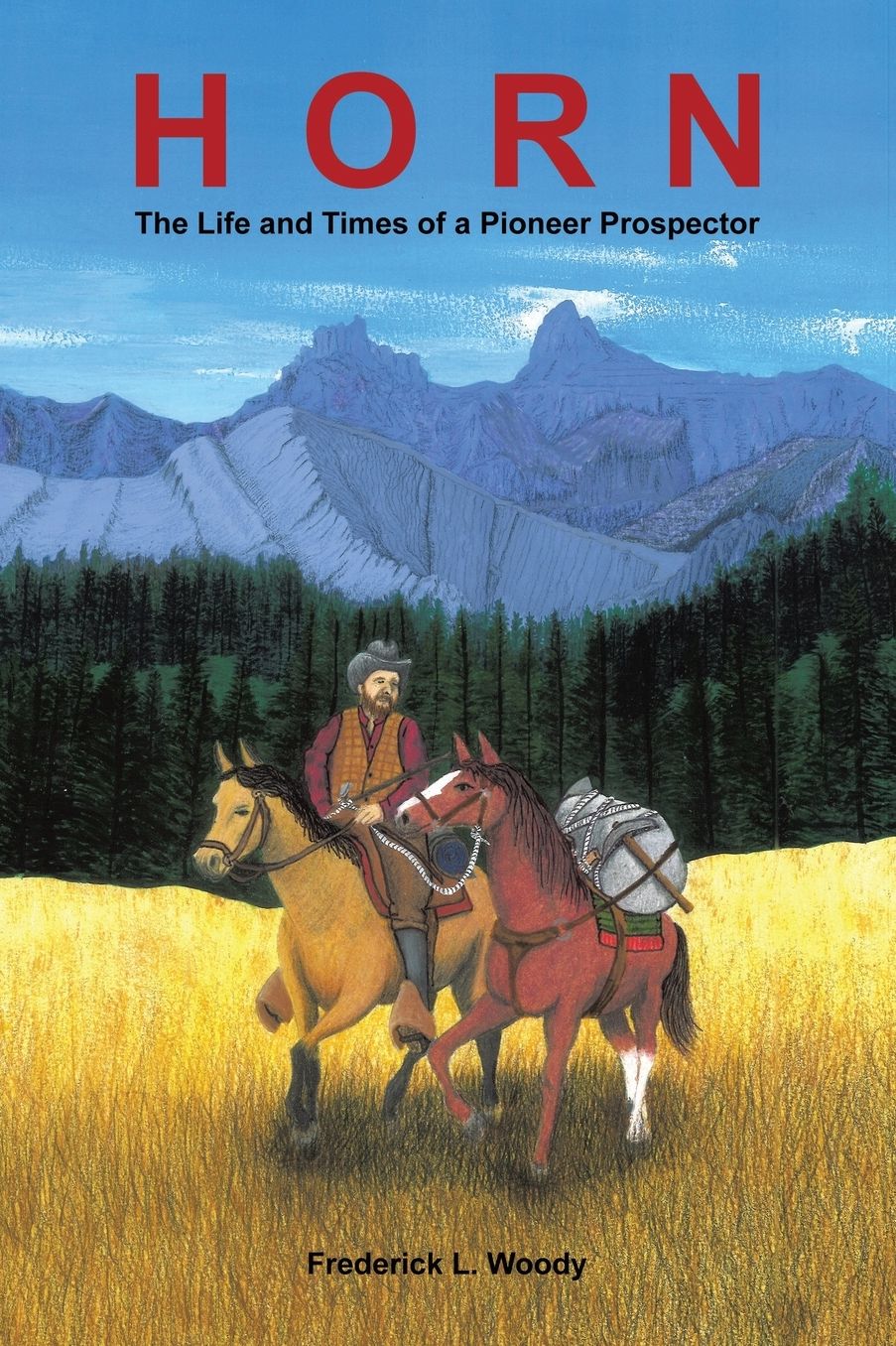 Horn: The Life and Times of a Pioneer Prospector