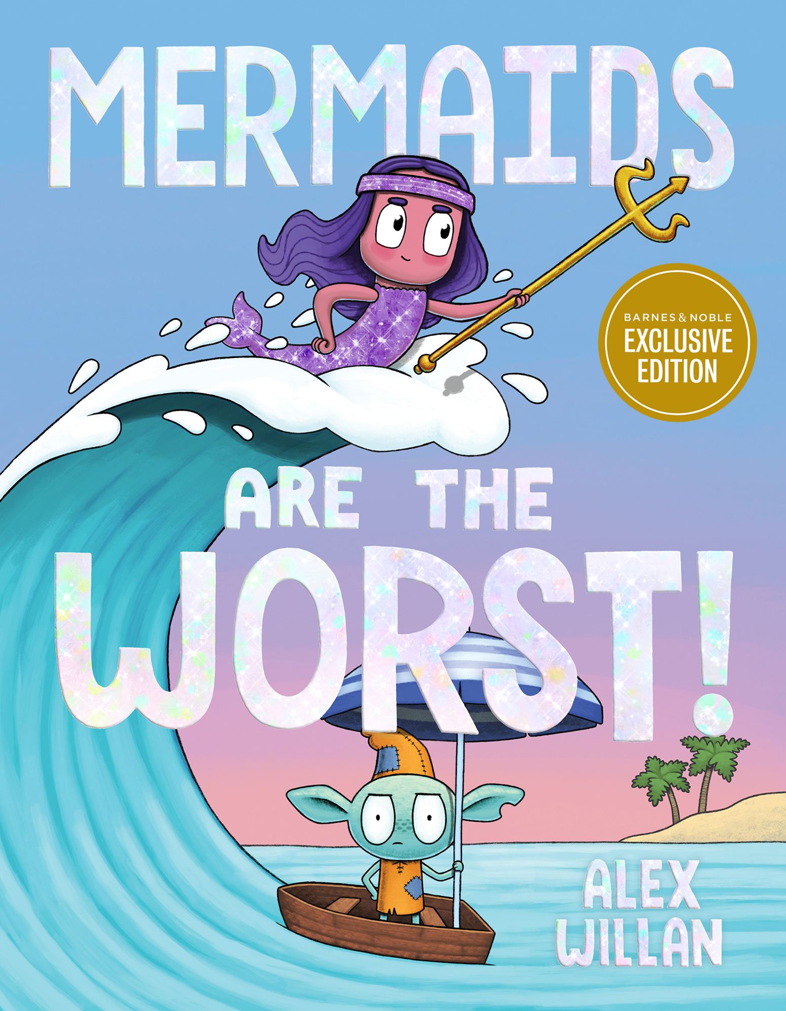 Mermaids Are the Worst! (B&N Exclusive Edition)