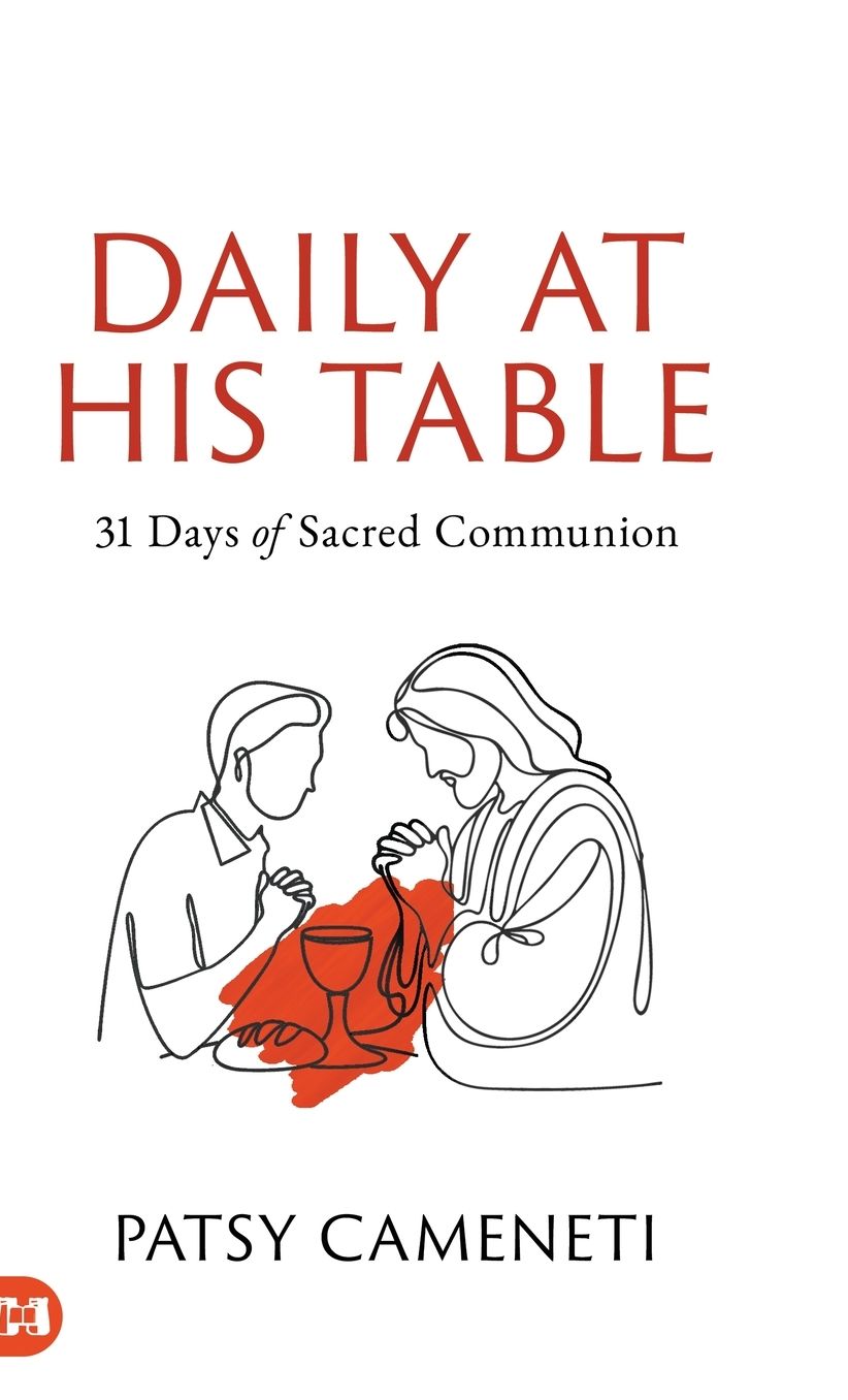 Daily at His Table: A 31-Day Devotional for Sacred Communion