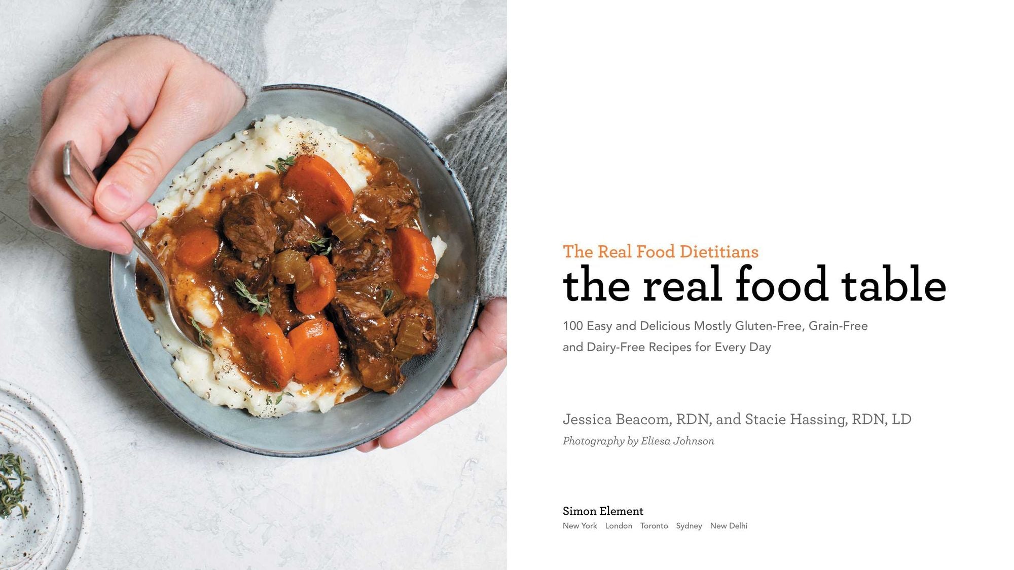 The Real Food Dietitians: The Real Food Table: 100 Delicious Mostly Gluten-Free, Grain-Free and Dairy-Free Recipes: A Cookbook