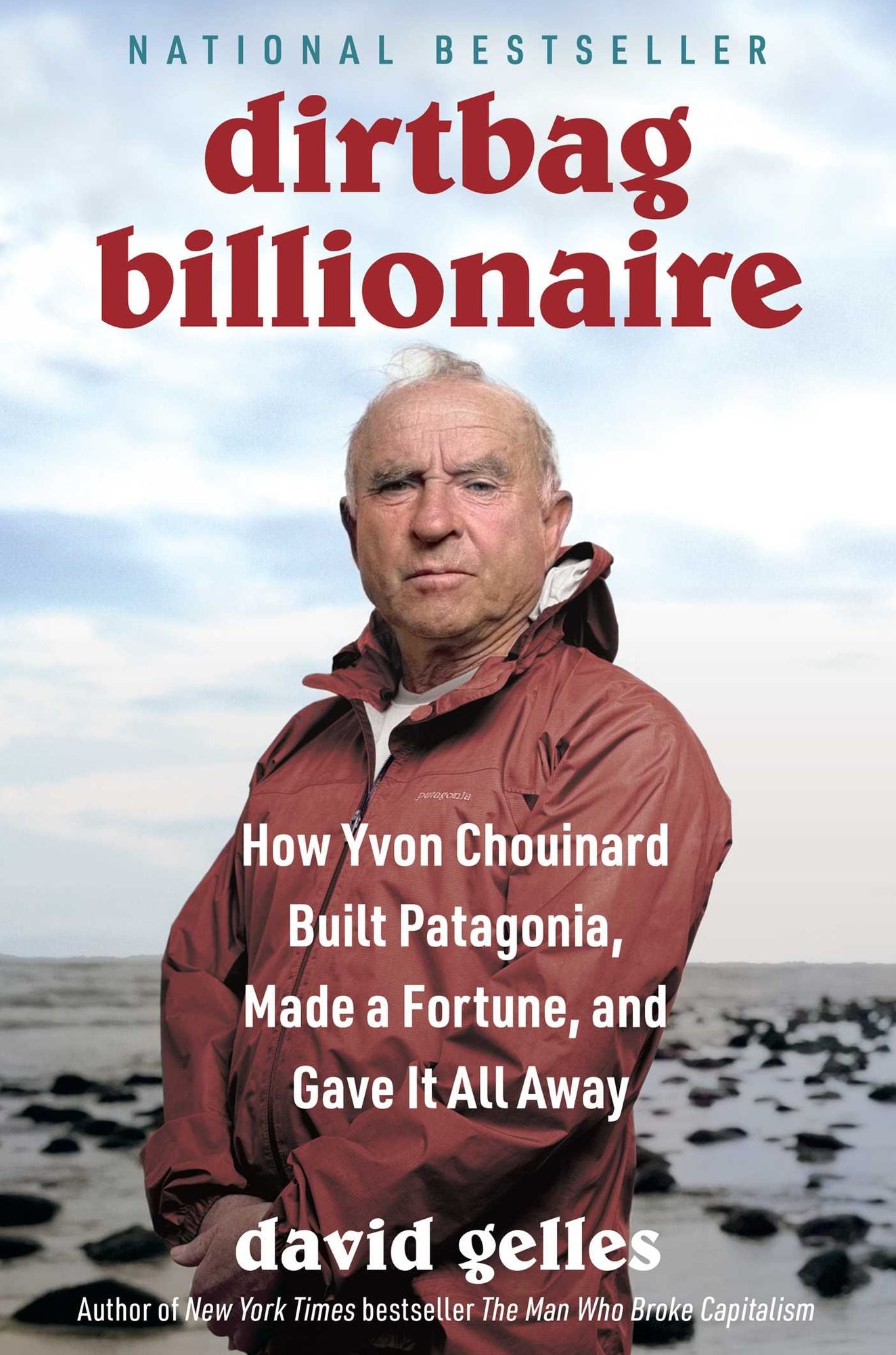 Dirtbag Billionaire: How Yvon Chouinard Built Patagonia, Made a Fortune, and Gave It All Away