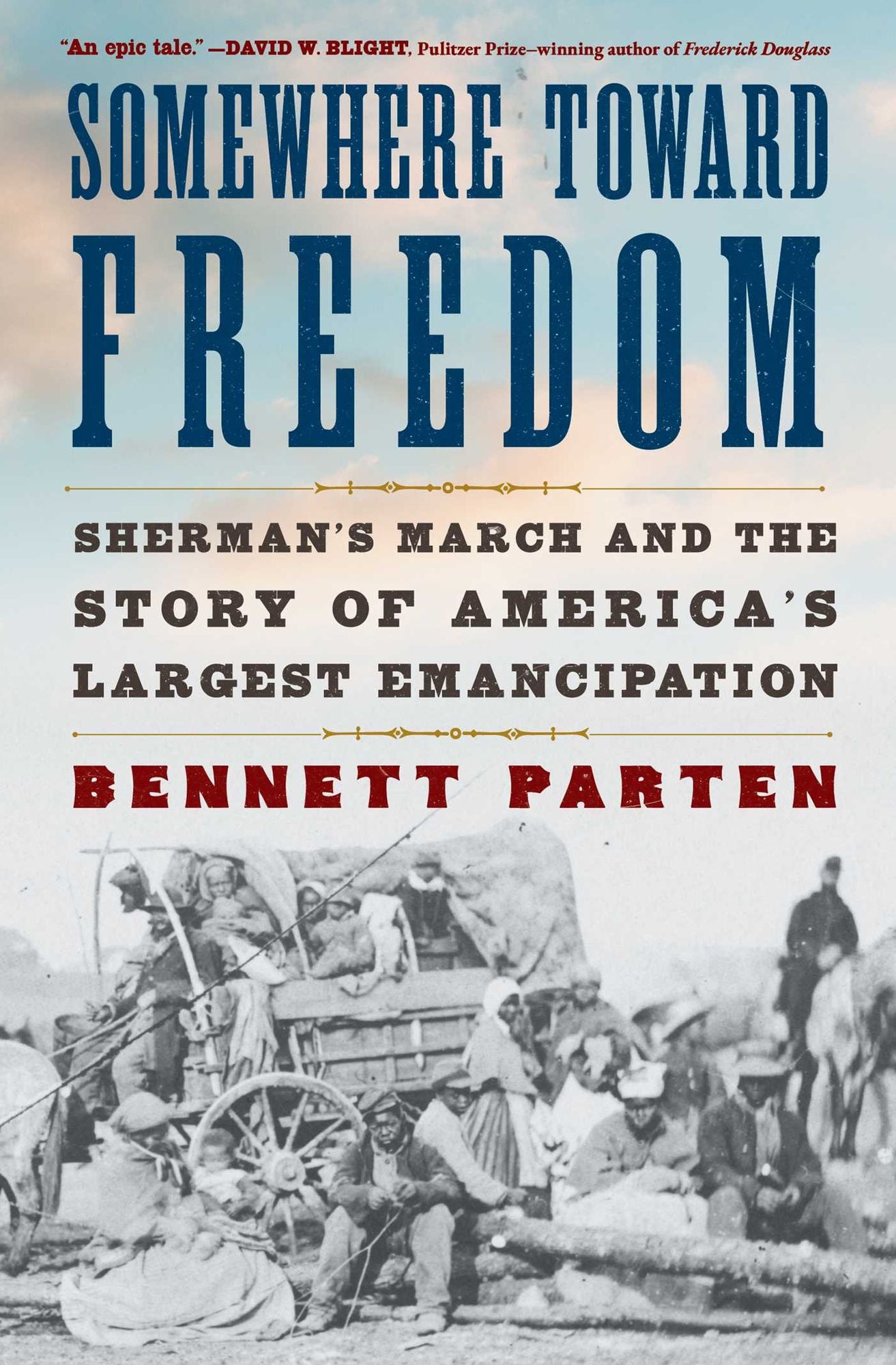 Somewhere Toward Freedom: Sherman's March and the Story of America's Largest Emancipation