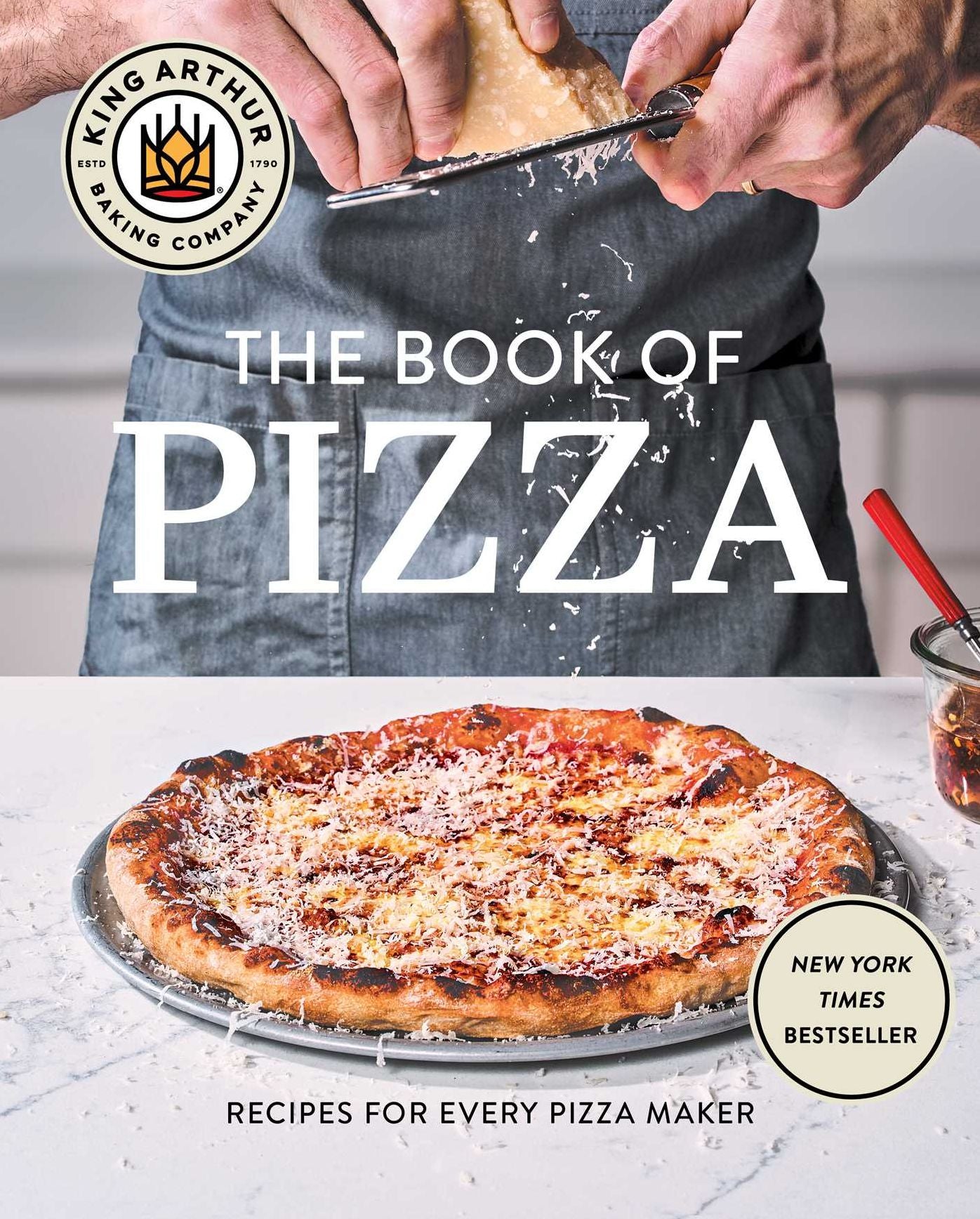 King Arthur Baking Company's Book of Pizza: Recipes for Every Pizza Maker (A Cookbook)