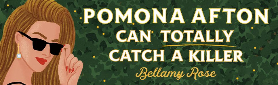 Pomona Afton Can Totally Catch a Killer: A Novel