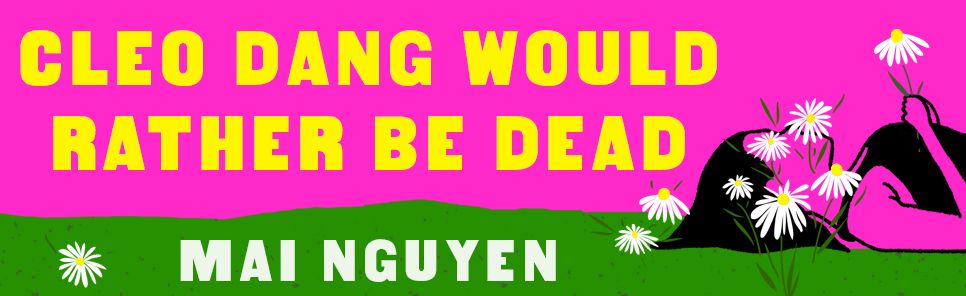 Cleo Dang Would Rather Be Dead: A Novel