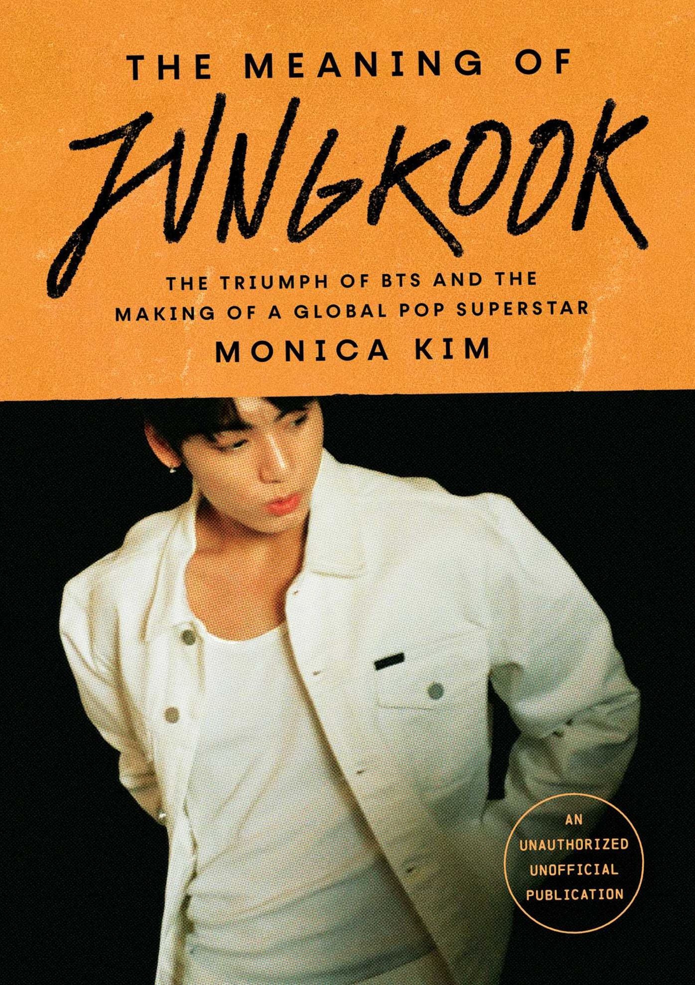 The Meaning of Jungkook: The Triumph of BTS and the Making of a Global Pop Superstar