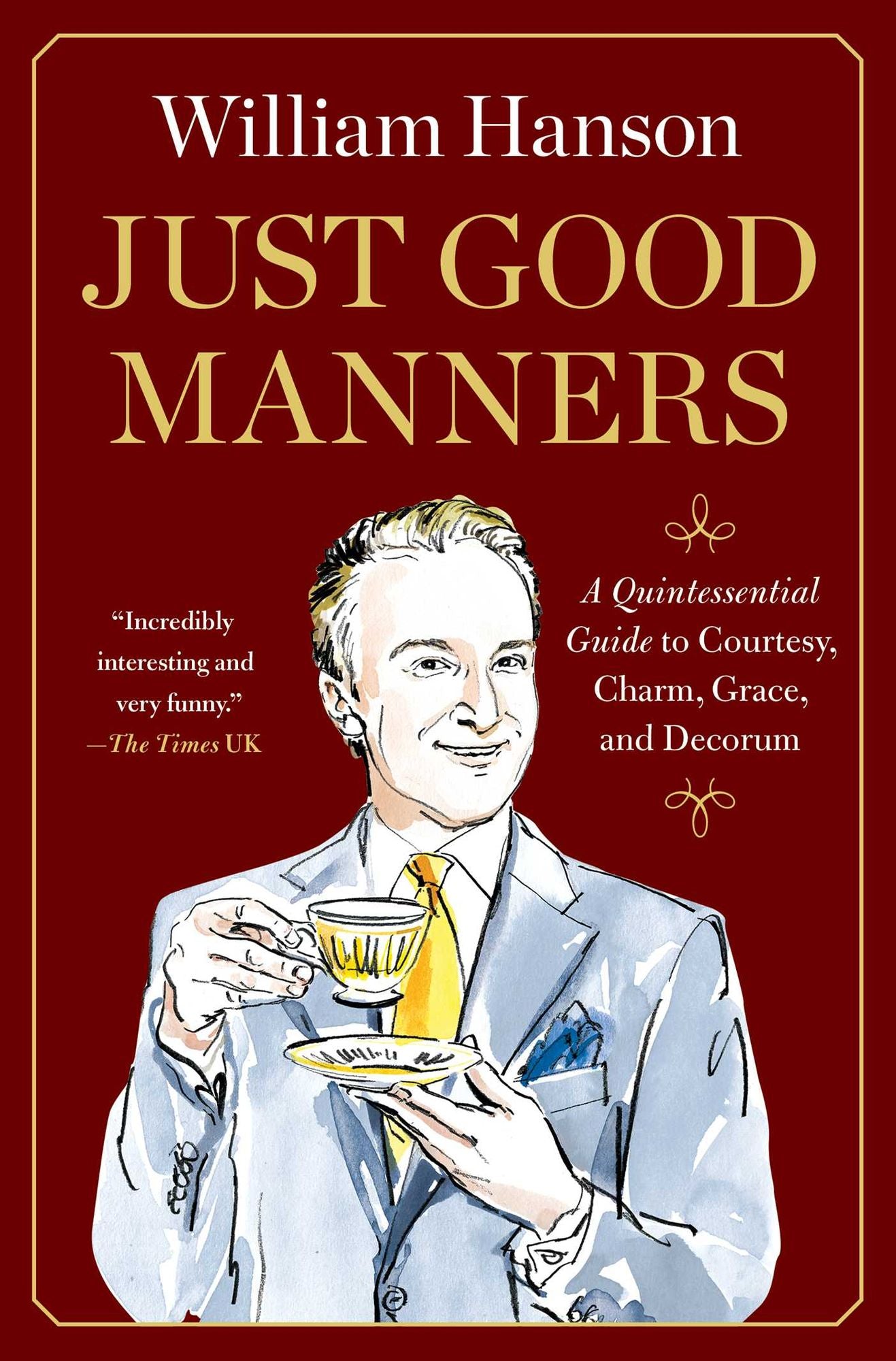 Just Good Manners: A Quintessential Guide to Courtesy, Charm, Grace, and Decorum