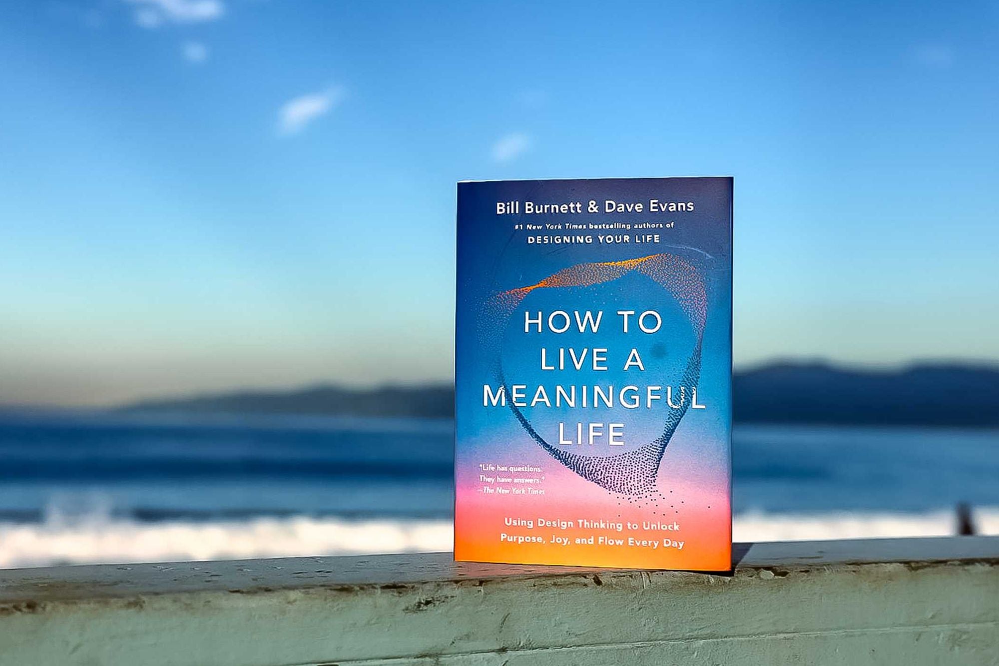 How to Live a Meaningful Life: Using Design Thinking to Unlock Purpose, Joy, and Flow Every Day