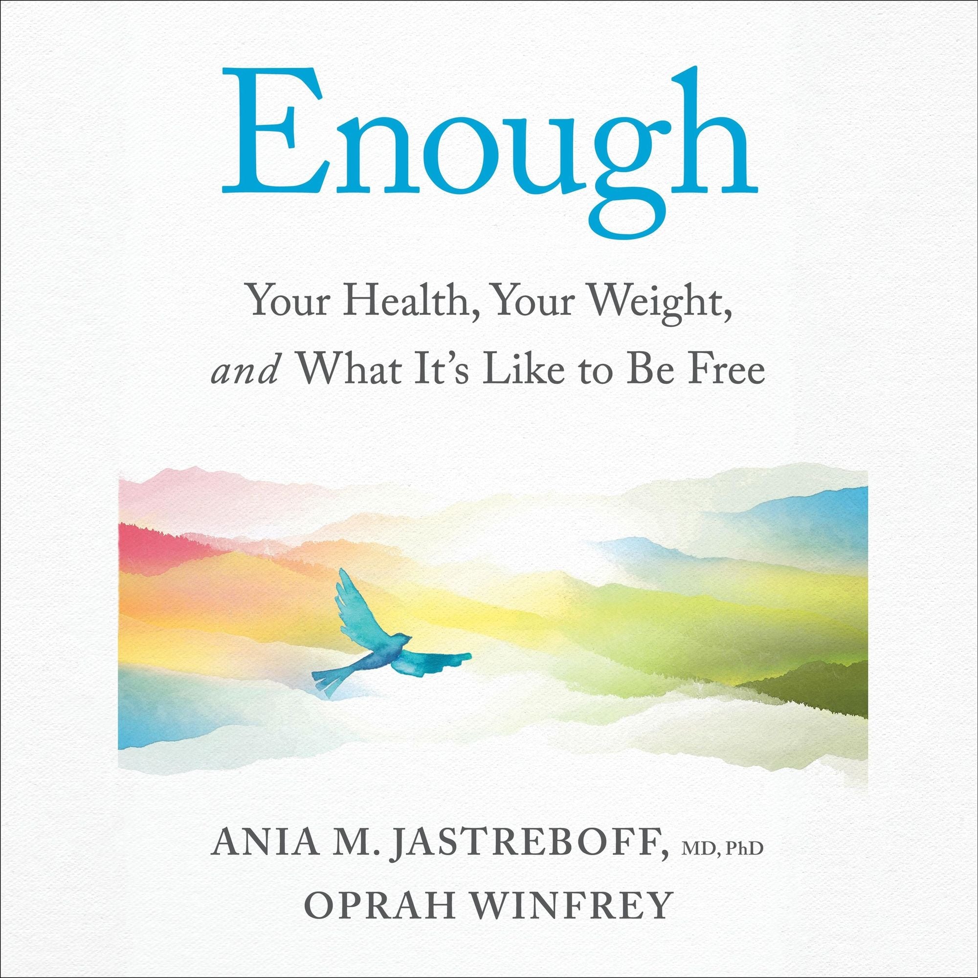 Enough: Your Health, Your Weight, and What It's Like to Be Free