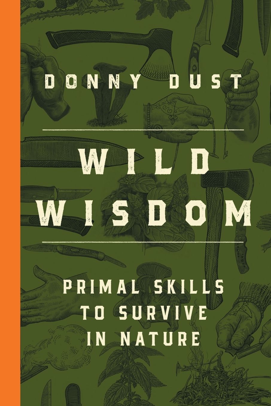 Wild Wisdom: Primal Skills to Survive in Nature