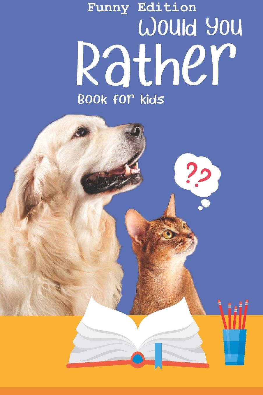 Would you rather game book: Ultimate Edition: A Fun Family Activity Book for Boys and Girls Ages 6, 7, 8, 9, 10, 11, and 12 Years Old - Best Christmas Gifts for kids (Stocking Stuffer Ideas)