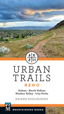 Urban Trails: Reno: Galena * North Valleys * Washoe Valley * City Parks