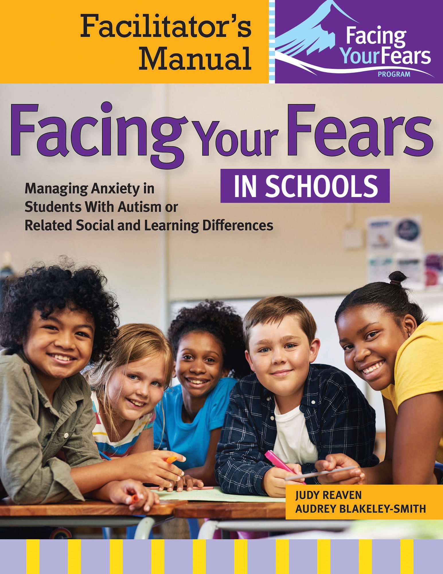 Facing Your Fears in Schools: Managing Anxiety in Students With Autism or Related Social and Learning Differences—Facilitator's Manual