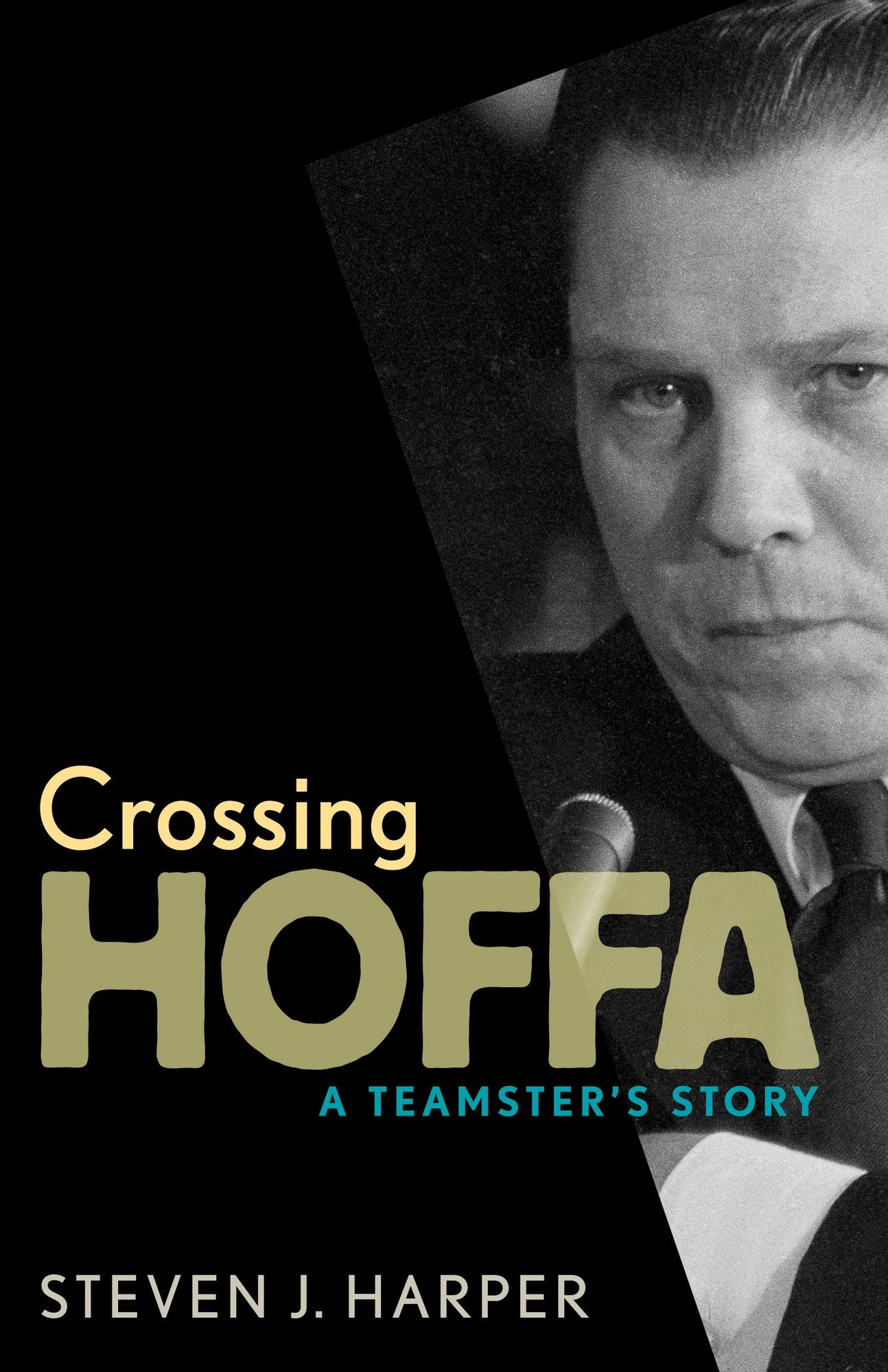 Crossing Hoffa: A Teamster's Story