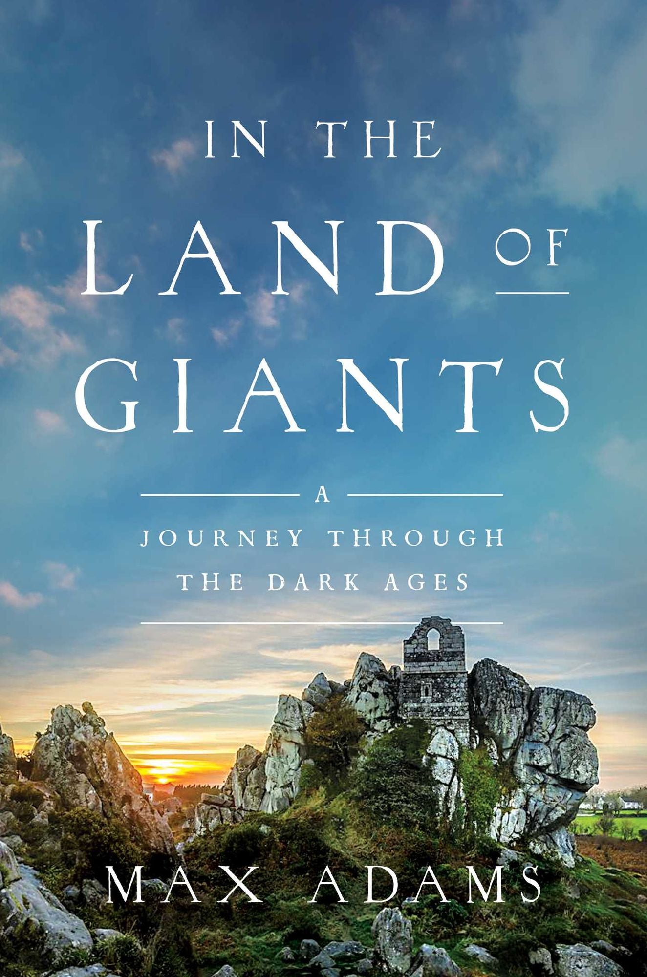 In the Land of Giants: A Journey Through the Dark Ages