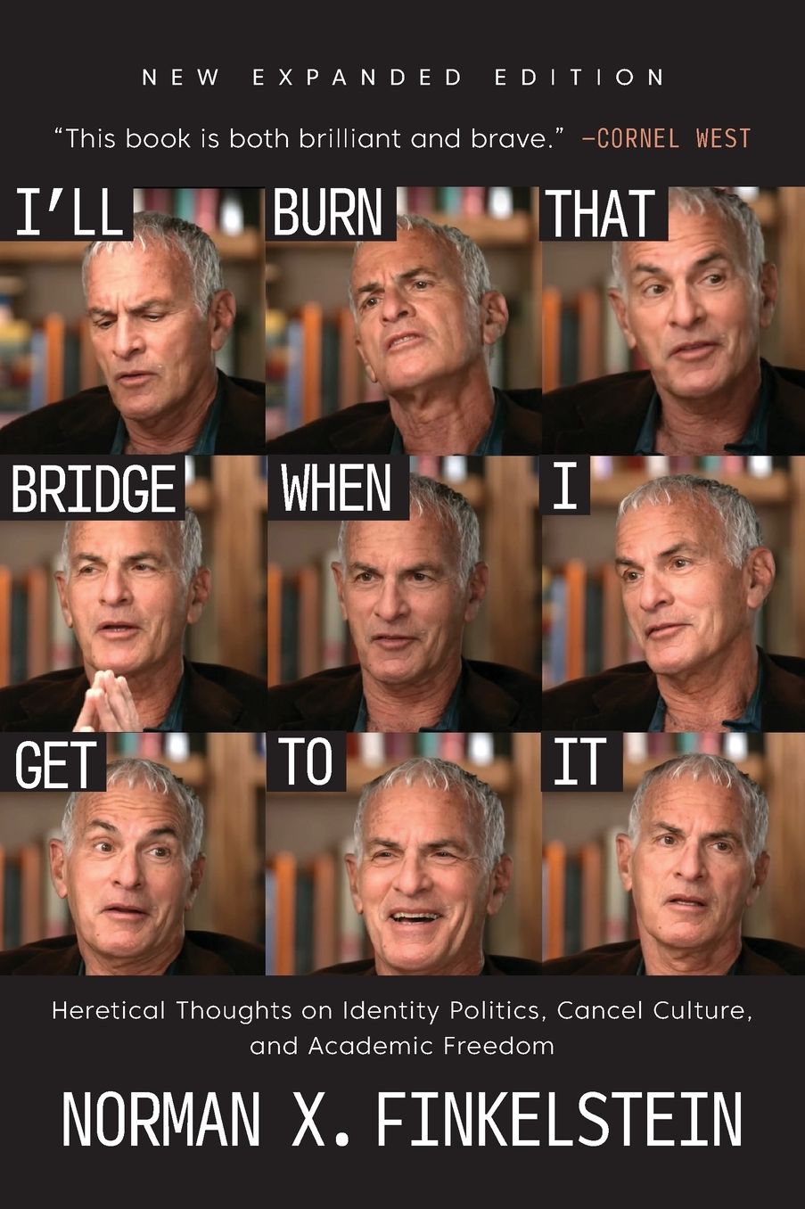 I'll Burn That Bridge When I Get to It: Heretical Thoughts on Identity Politics, Cancel Culture, and Academic Freedom
