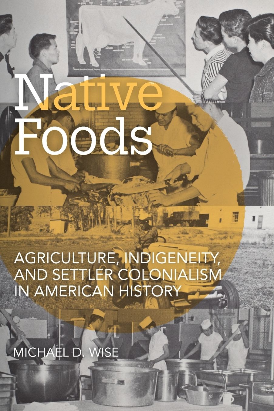 Native Foods: Agriculture, Indigeneity, and Settler Colonialism in American History