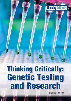 Genetic Testing and Research (Thinking Critically Series)