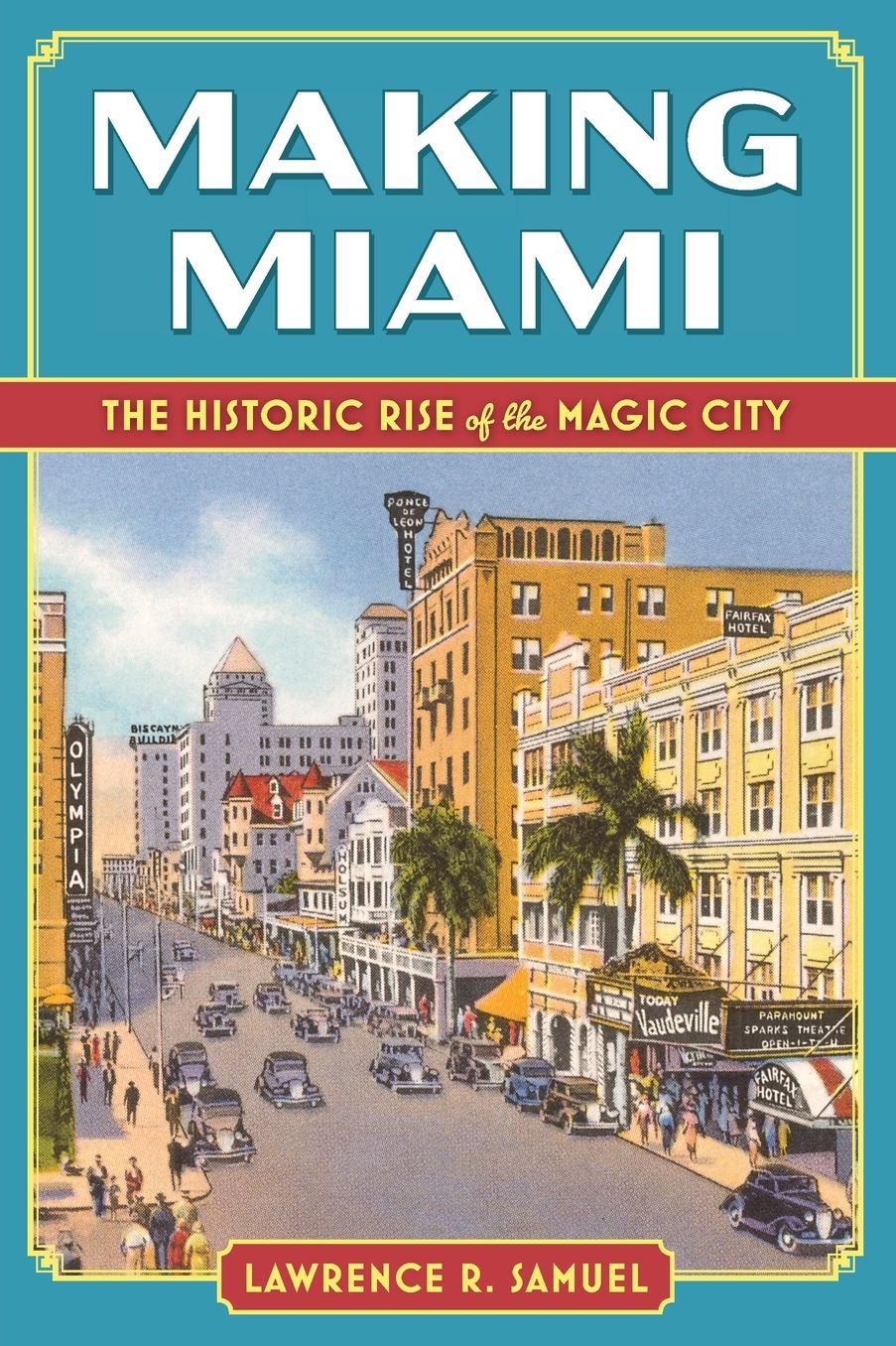 Making Miami: The Historic Rise of the Magic City