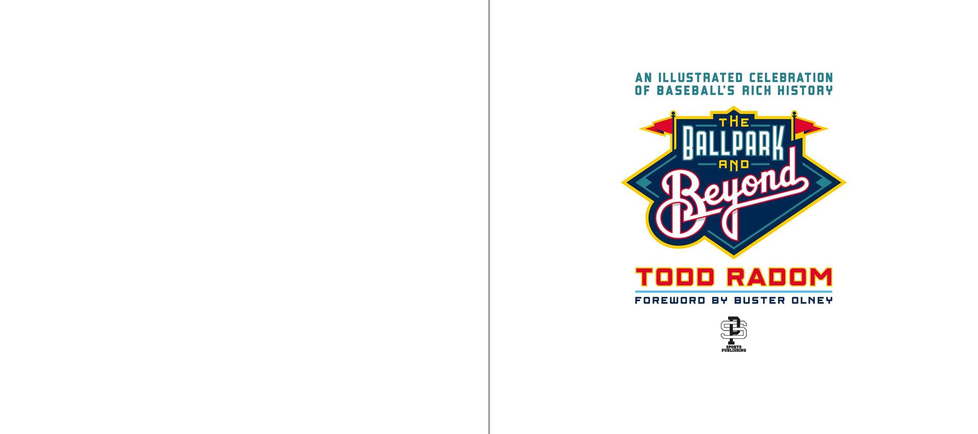 The Ballpark and Beyond: An Illustrated Celebration of Baseball's Rich History