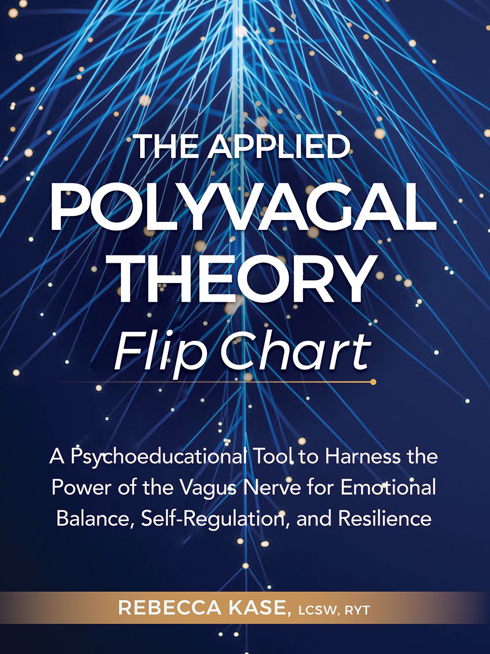 The Applied Polyvagal Theory Flip Chart: A Psychoeducational Tool to Harness the Power of the Vagus Nerve for Emotional Balance, Self-Regulation, and Resilience
