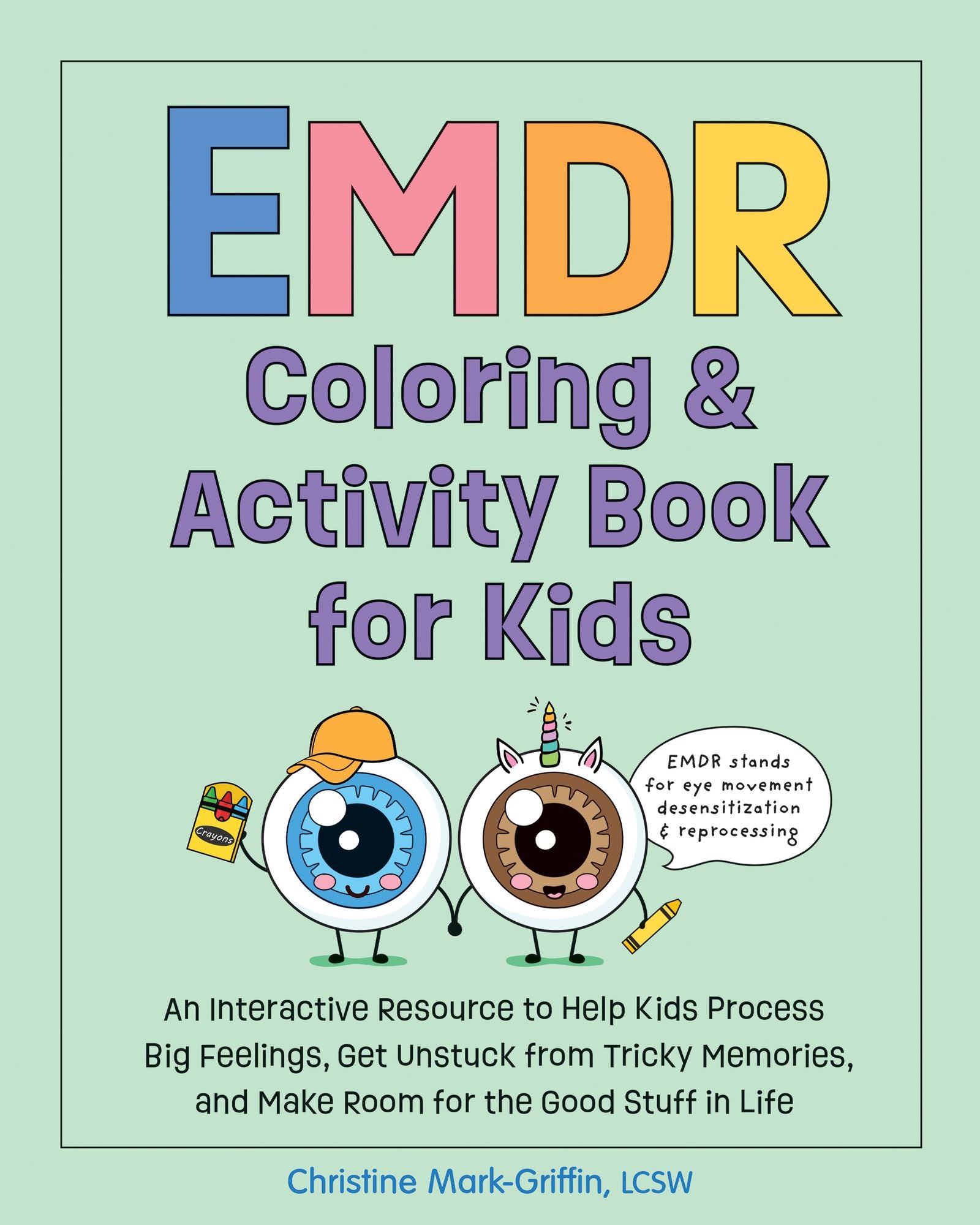 EMDR Coloring & Activity Book for Kids: An Interactive Resource to Help Kids Process Big Feelings, Get Unstuck from Tricky Memories, and Make Room for the Good Stuff in Life (EMDR for Kids)
