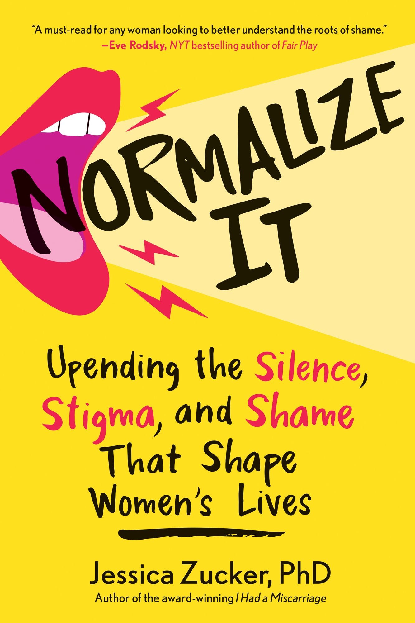 Normalize It: Upending the Silence, Stigma, and Shame That Shape Women's Lives