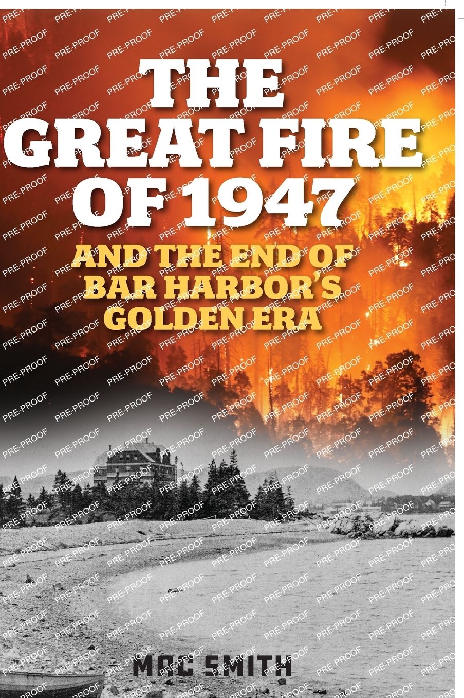 Great Fire of 1947: And the End of Bar Harbor's Golden Era