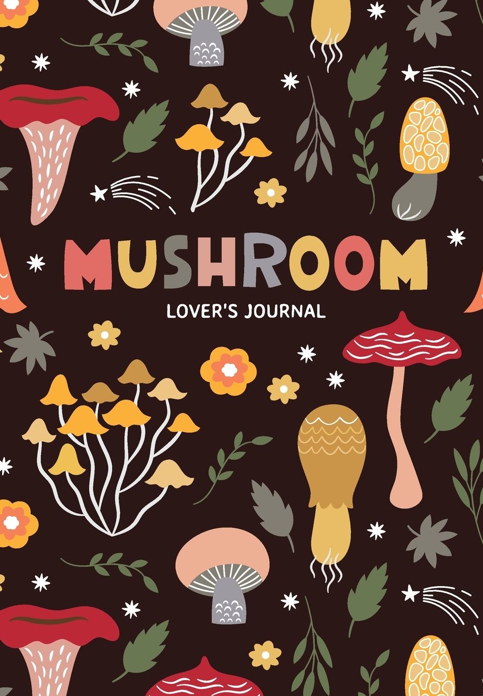 Mushroom Lover's Journal: A Cute Notebook of Toadstools, Spores, and Honey Fungus