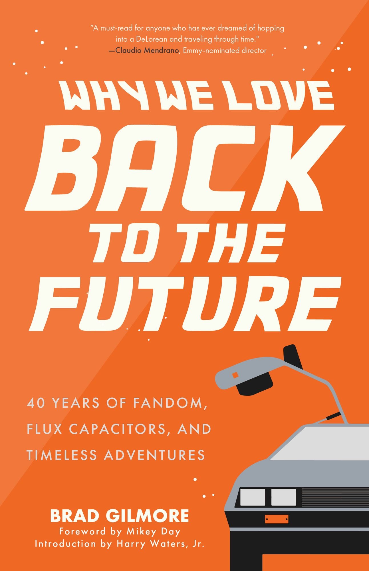 Why We Love Back to the Future: 40 Years of Fandom, Flux Capacitors, and Timeless Adventures (Pop Classics, Sci-fi Trivia)