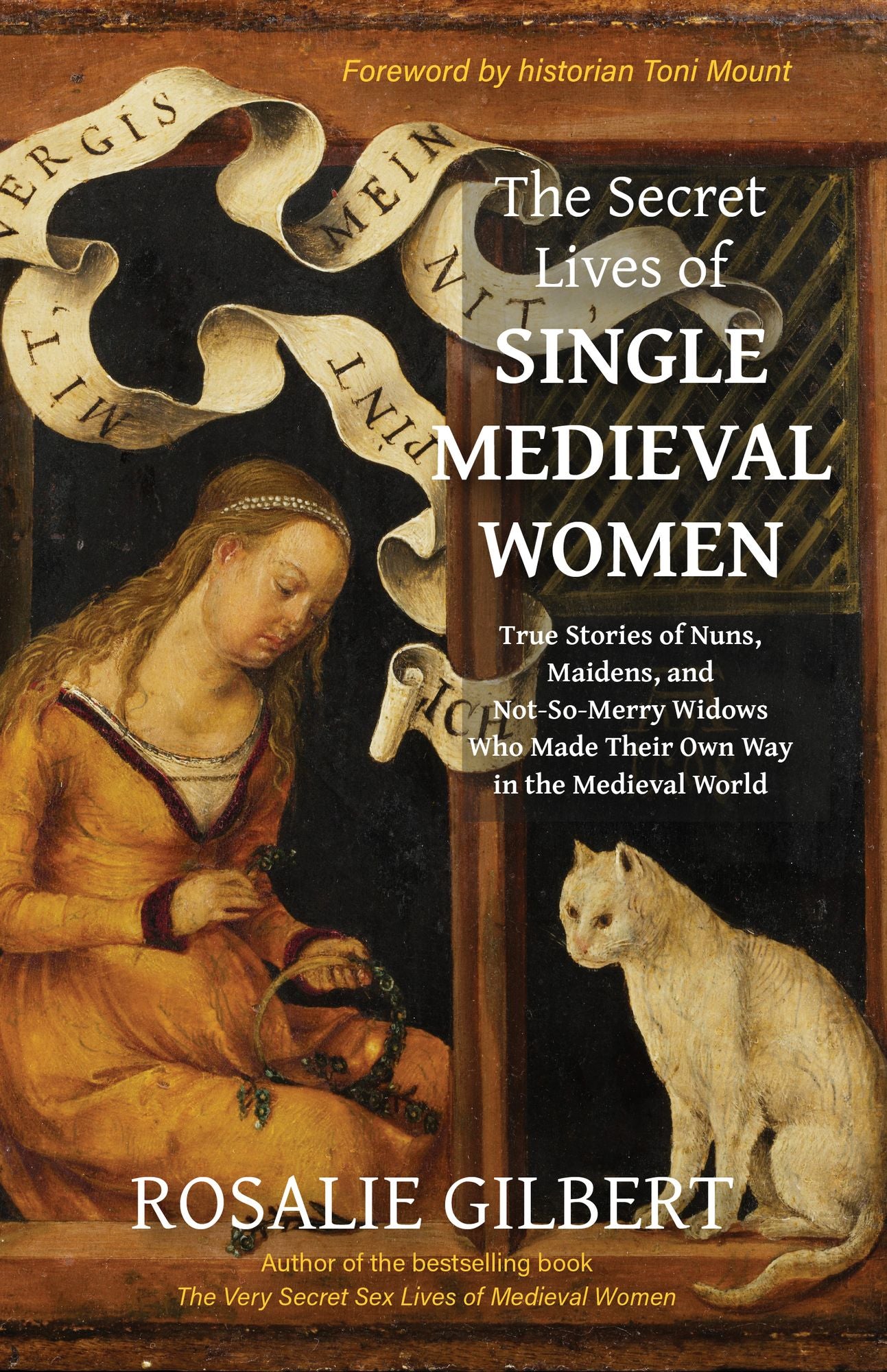 The Secret Lives of Single Medieval Women: True Stories of Nuns, Maidens, and Not-So-Merry Widows Who Made Their Own Way in the Medieval World (Life in the Middle Ages)