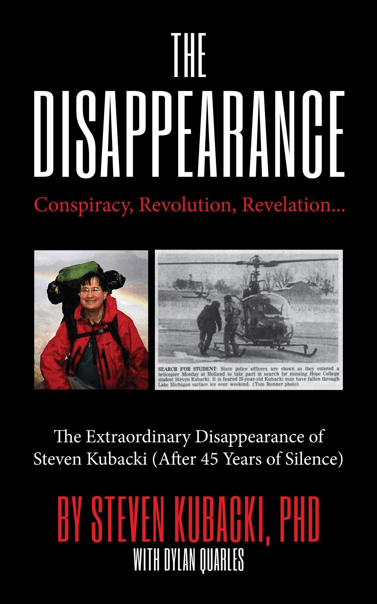 The Disappearance: Conspiracy, Revolution, Revelation. The Extraordinary Disappearance of Steven Kubacki (Life Changing Memoir, Coming of Age True Story)