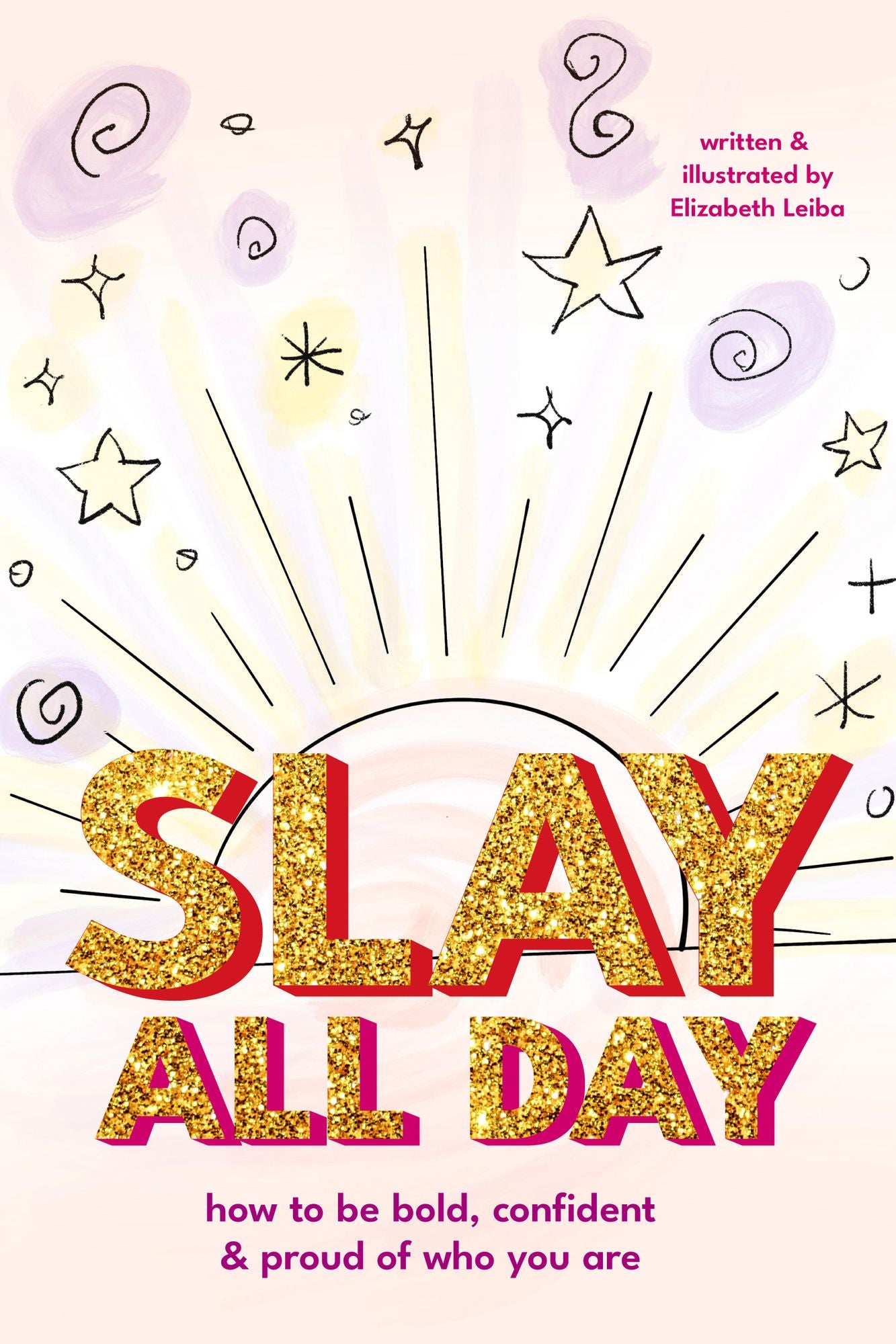 Slay All Day: How to Be Bold, Confident, and Proud of Who You Are (Empowerment for Black Girls, Confidence Building Activities)