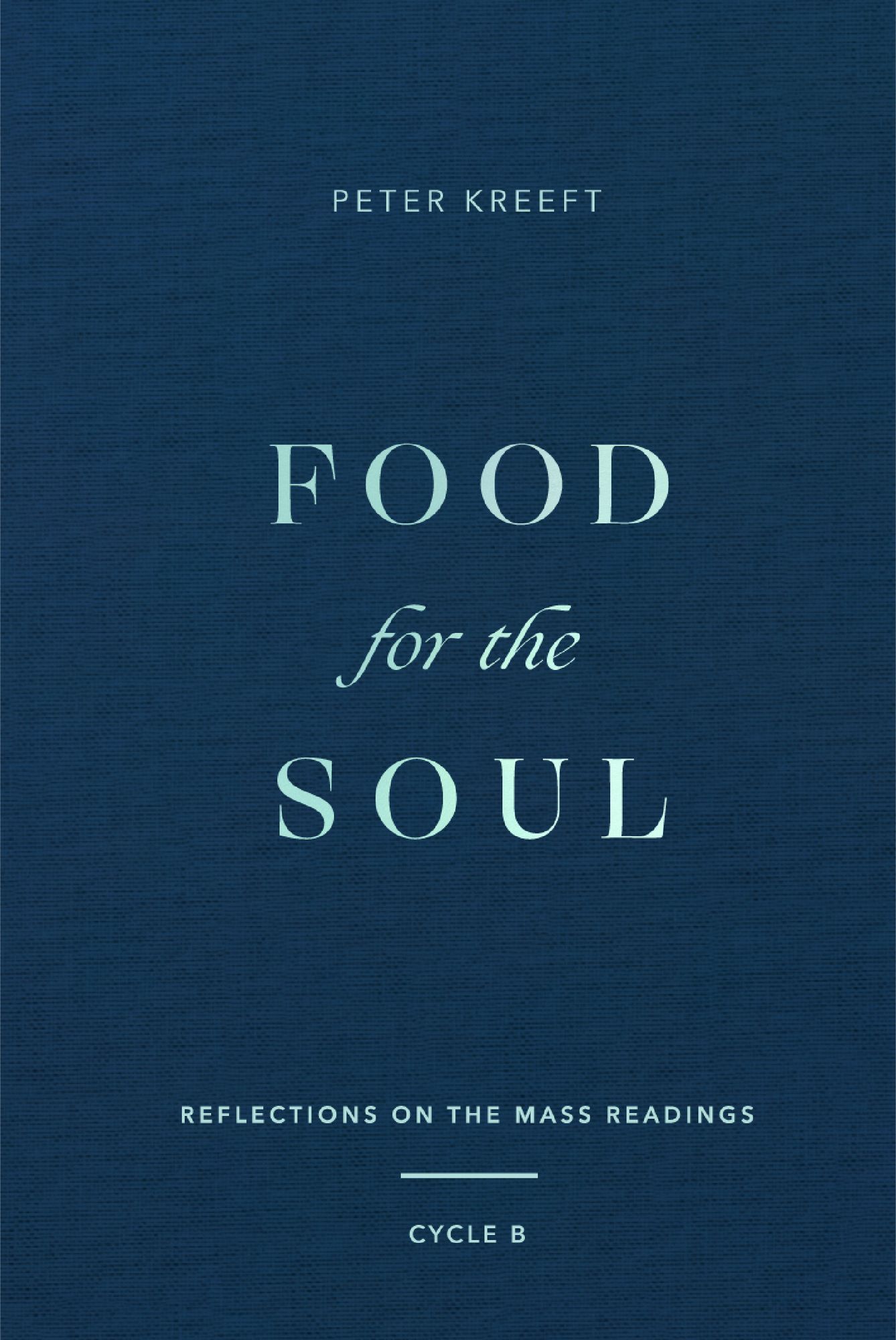 Food for the Soul: Reflections on the Mass Readings (Cycle B)
