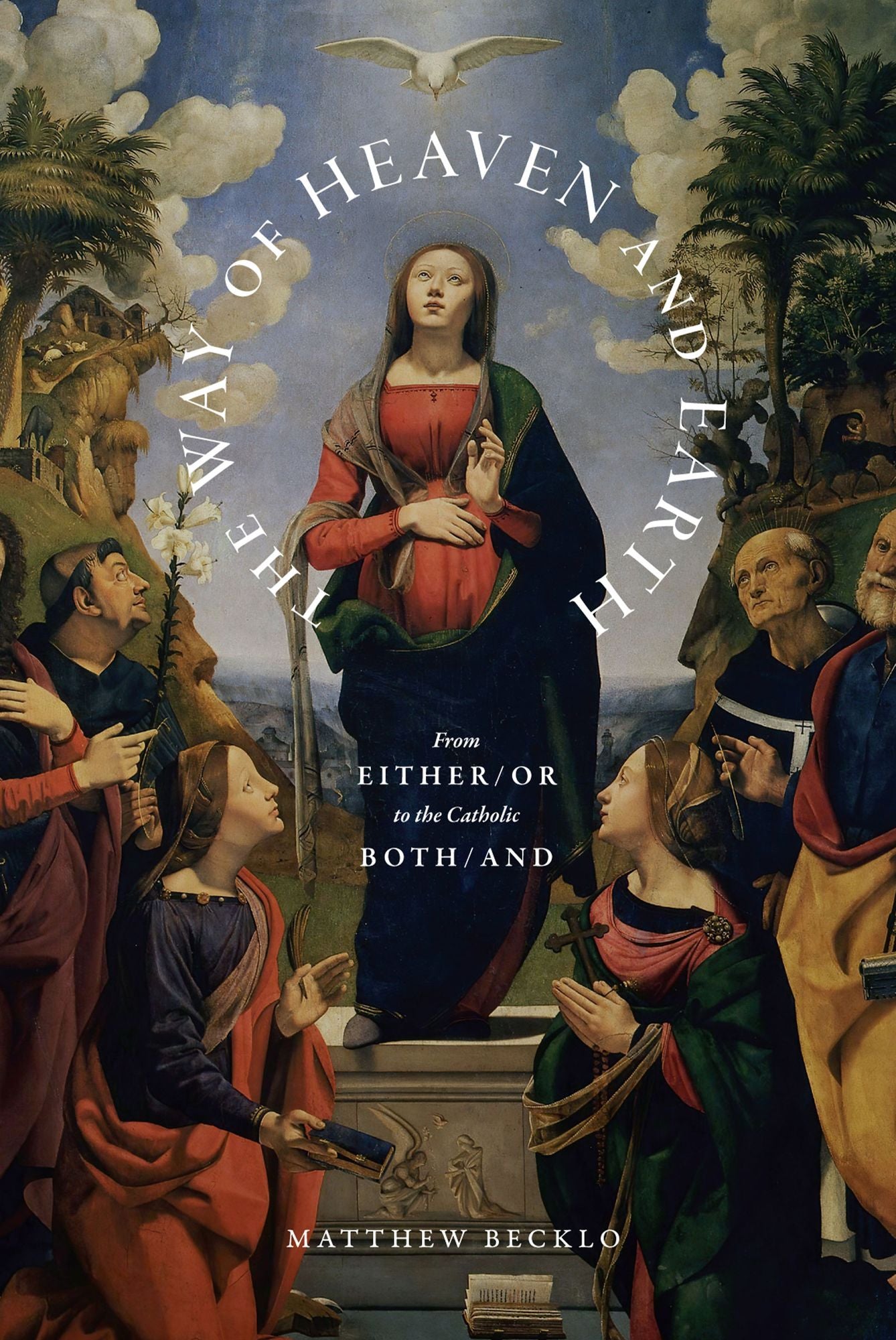 The Way of Heaven and Earth: From Either/Or to the Catholic Both/And