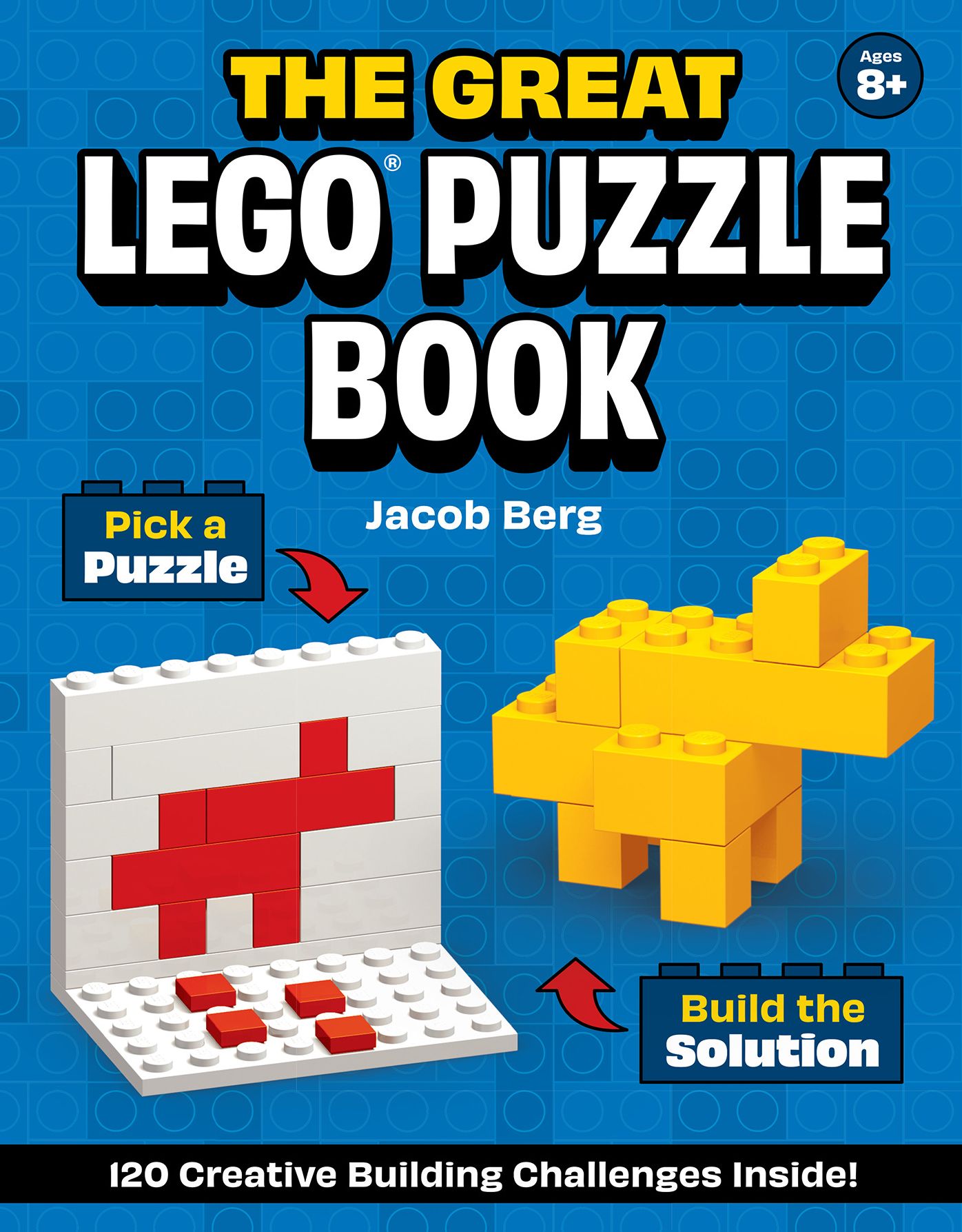 The Great LEGO® Puzzle Book: 120 Creative Building Challenges