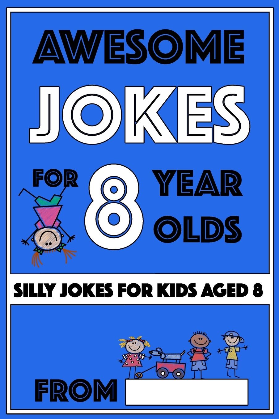 Awesome Jokes for 8 Year Olds: Silly Jokes for kids aged 8