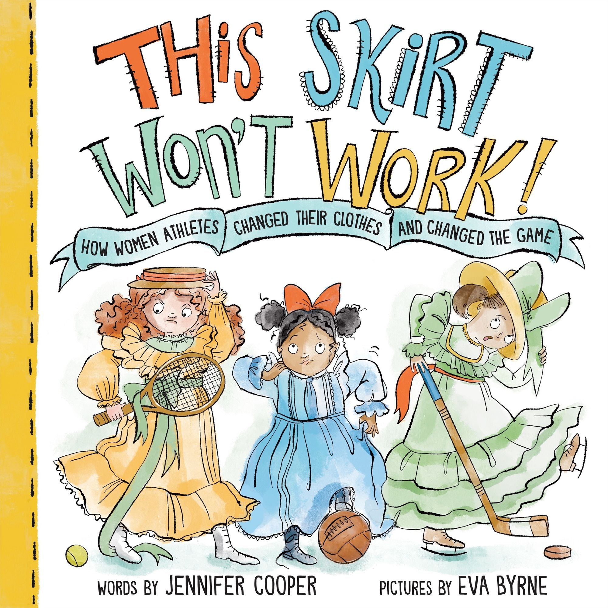 This Skirt Won't Work!: How Women Athletes Changed Their Clothes and Changed the Game?