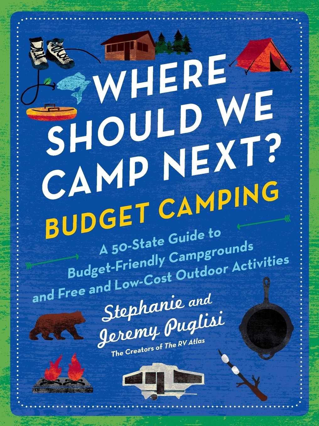 Where Should We Camp Next?: Budget Camping: A 50-State Guide to Budget-Friendly Campgrounds and Free and Low-Cost Outdoor Activities