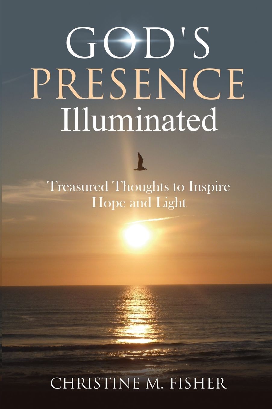 God's Presence Illuminated: Treasured Thoughts to Inspire Hope and Light