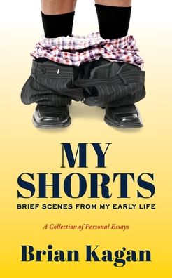 My Shorts: Brief Scenes from My Early Life; A Collection of Personal Essays