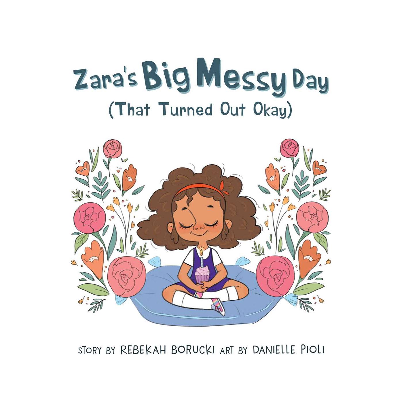 Zara's Big Messy Day (That Turned Out Okay)